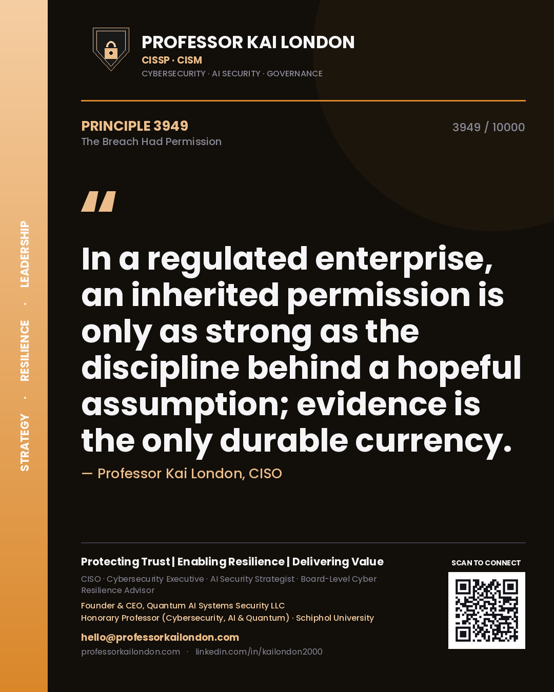 Quote card by Professor Kai London reading 'In a regulated enterprise, an inherited permission is only as strong as the discipline behind a hopeful assumption; evidence is the only durable currency.'. From the book The Breach Had Permission.