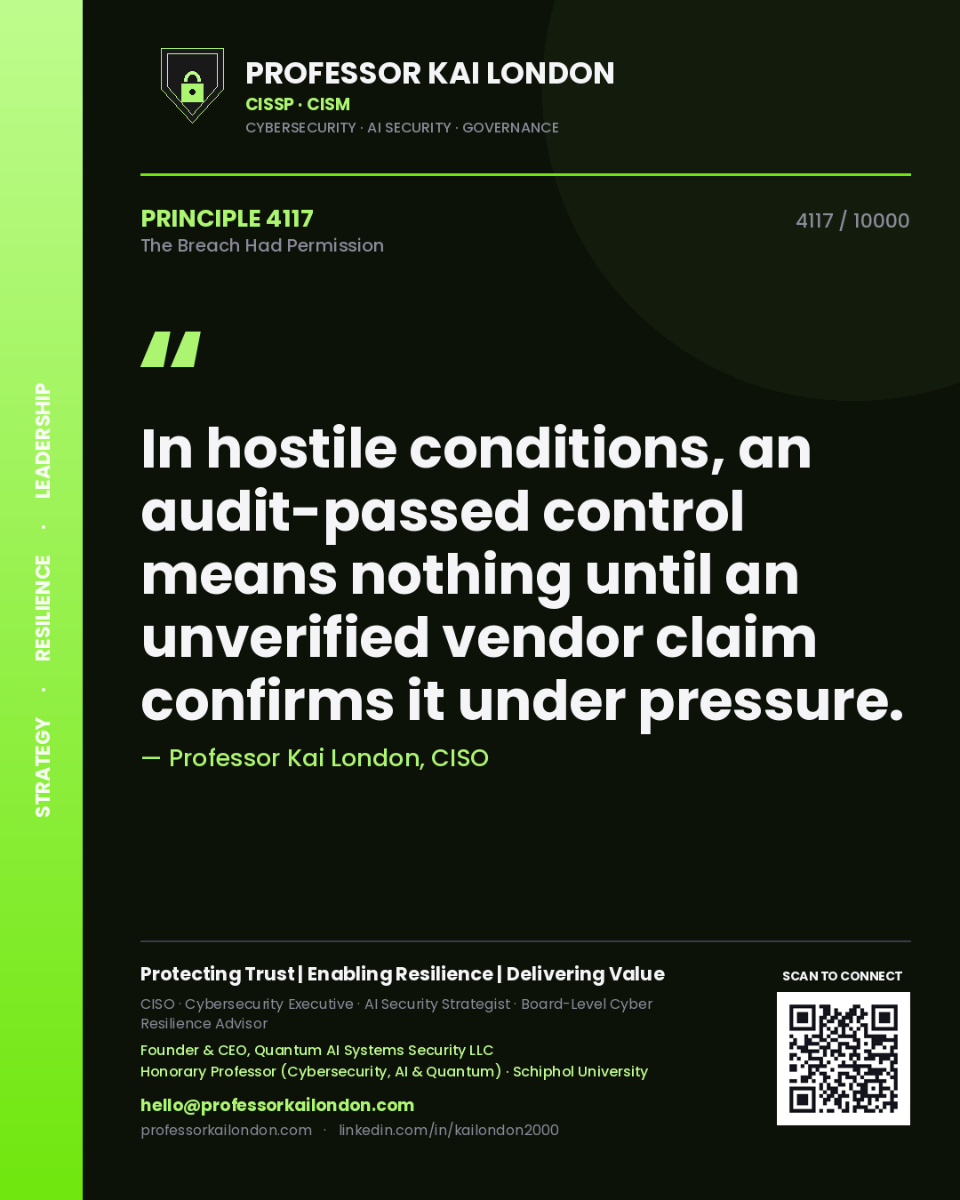 Quote card by Professor Kai London reading 'In hostile conditions, an audit-passed control means nothing until an unverified vendor claim confirms it under pressure.'. From the book The Breach Had Permission.