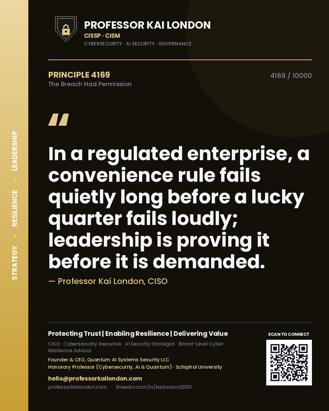Quote card by Professor Kai London reading 'In a regulated enterprise, a convenience rule fails quietly long before a lucky quarter fails loudly; leadership is proving it before it is demanded.'. From the book The Breach Had Permission.