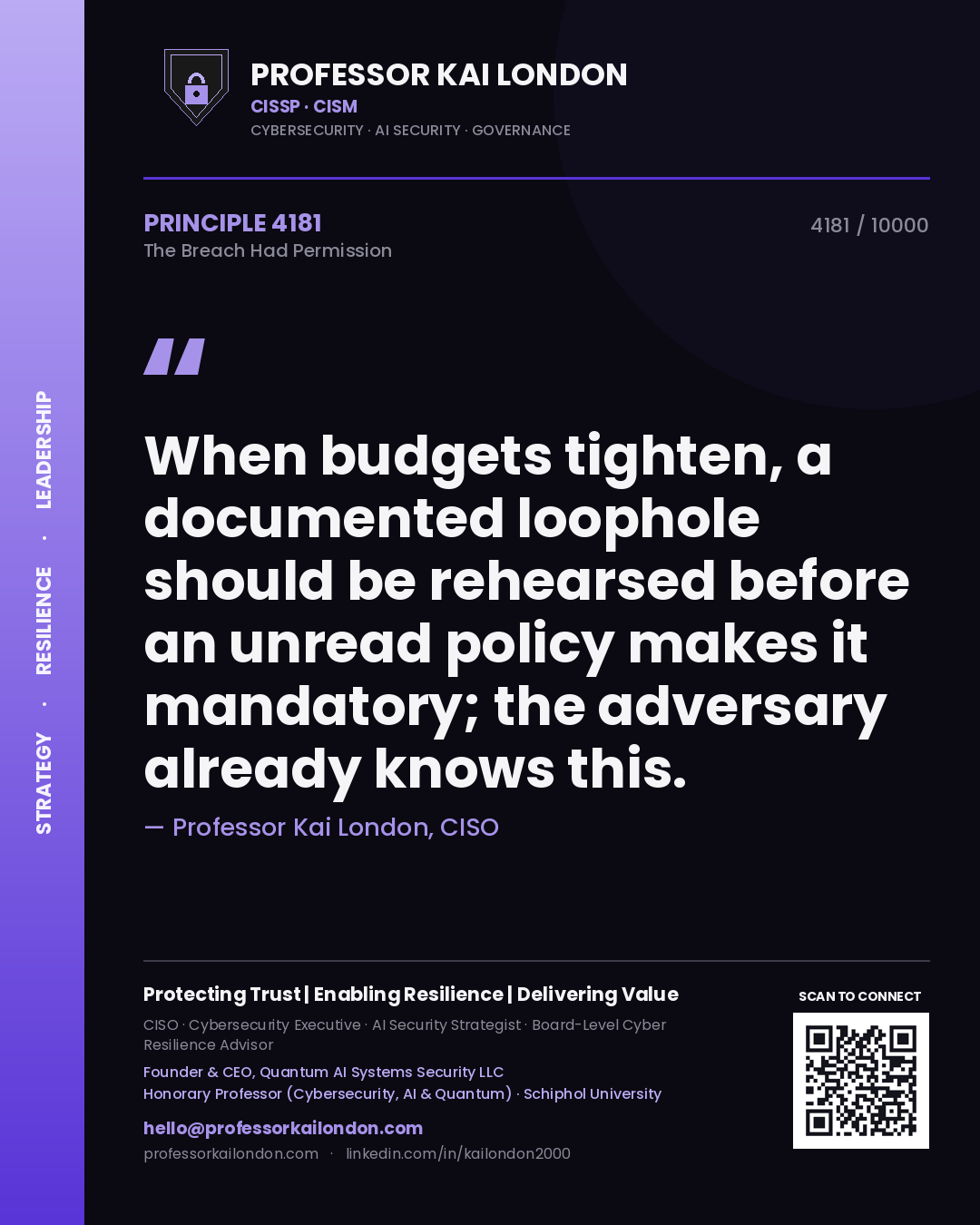 Quote card by Professor Kai London reading 'When budgets tighten, a documented loophole should be rehearsed before an unread policy makes it mandatory; the adversary already knows this.'. From the book The Breach Had Permission.