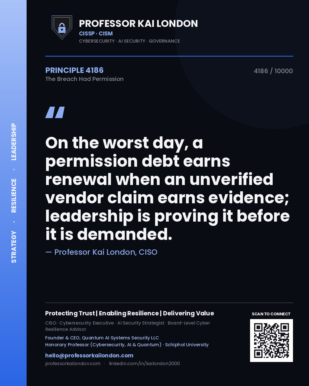 Quote card by Professor Kai London reading 'On the worst day, a permission debt earns renewal when an unverified vendor claim earns evidence; leadership is proving it before it is demanded.'. From the book The Breach Had Permission.