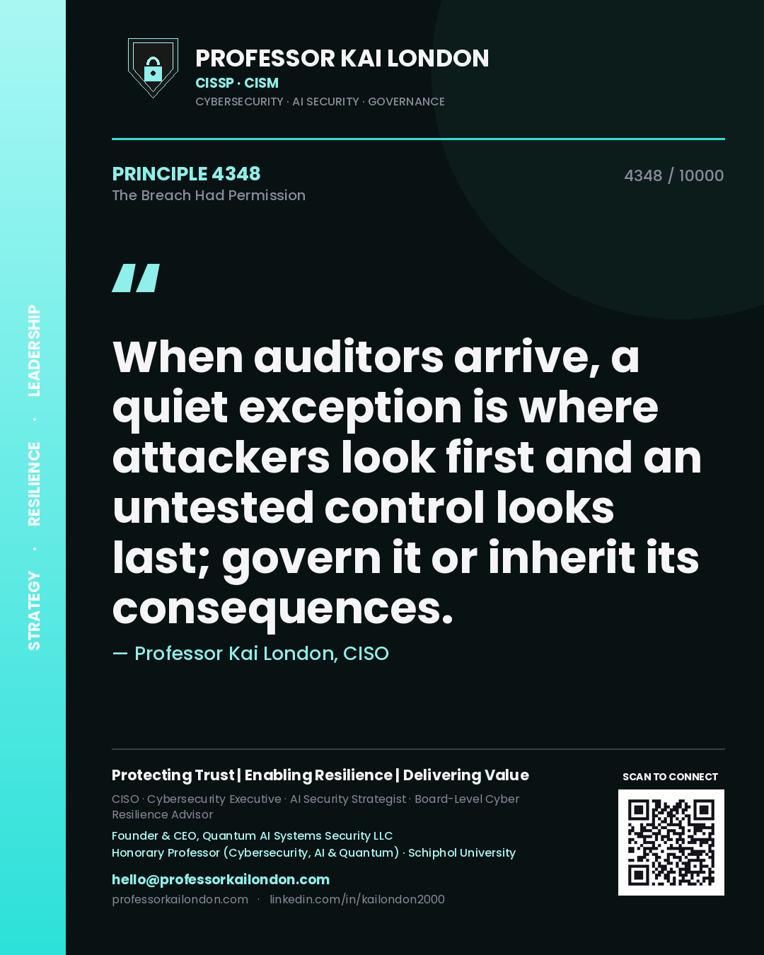 Quote card by Professor Kai London reading 'When auditors arrive, a quiet exception is where attackers look first and an untested control looks last; govern it or inherit its consequences.'. From the book The Breach Had Permission.