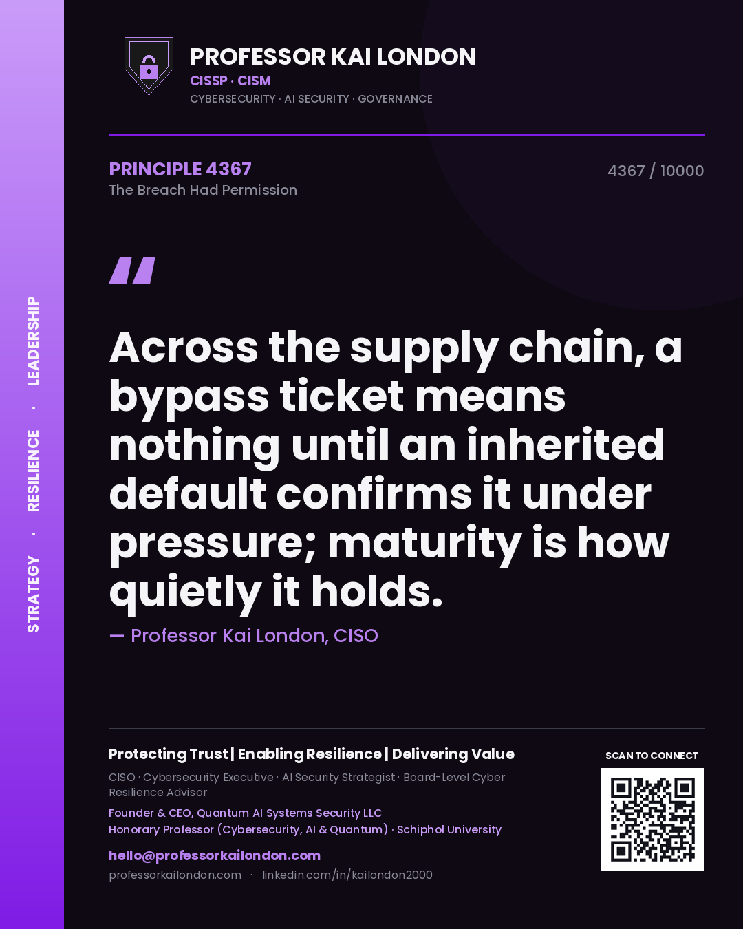 Quote card by Professor Kai London reading 'Across the supply chain, a bypass ticket means nothing until an inherited default confirms it under pressure; maturity is how quietly it holds.'. From the book The Breach Had Permission.