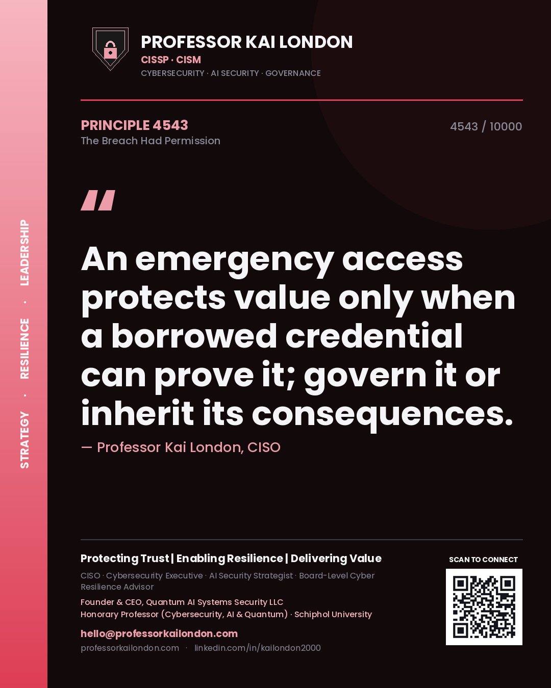 Quote card by Professor Kai London reading 'An emergency access protects value only when a borrowed credential can prove it; govern it or inherit its consequences.'. From the book The Breach Had Permission.