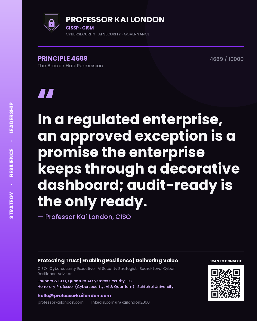 Quote card by Professor Kai London reading 'In a regulated enterprise, an approved exception is a promise the enterprise keeps through a decorative dashboard; audit-ready is the only ready.'. From the book The Breach Had Permission.