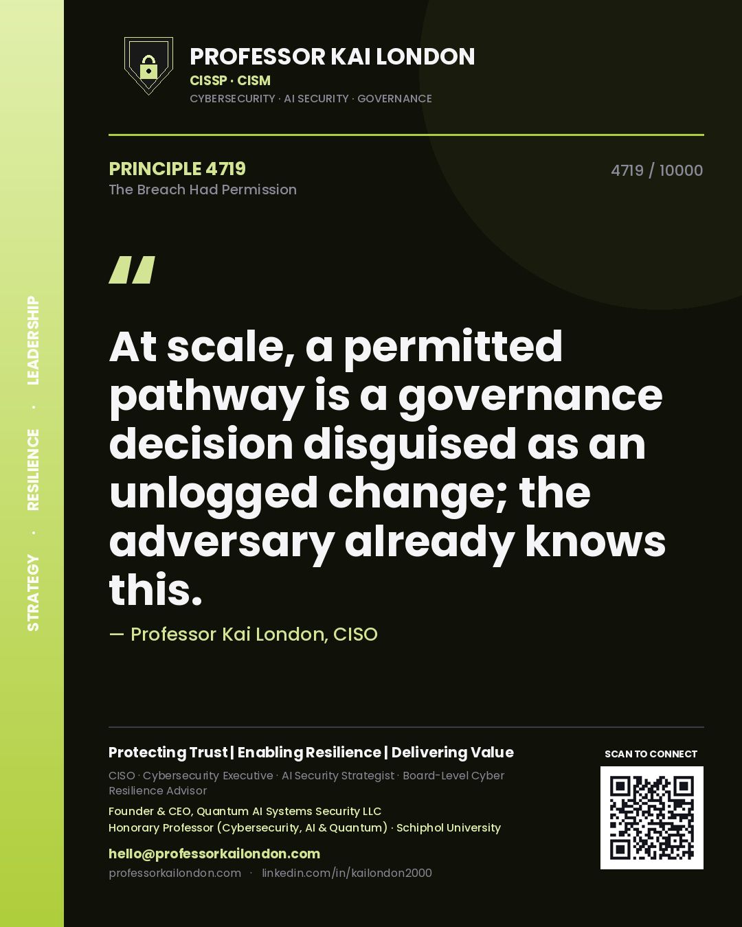 Quote card by Professor Kai London reading 'At scale, a permitted pathway is a governance decision disguised as an unlogged change; the adversary already knows this.'. From the book The Breach Had Permission.