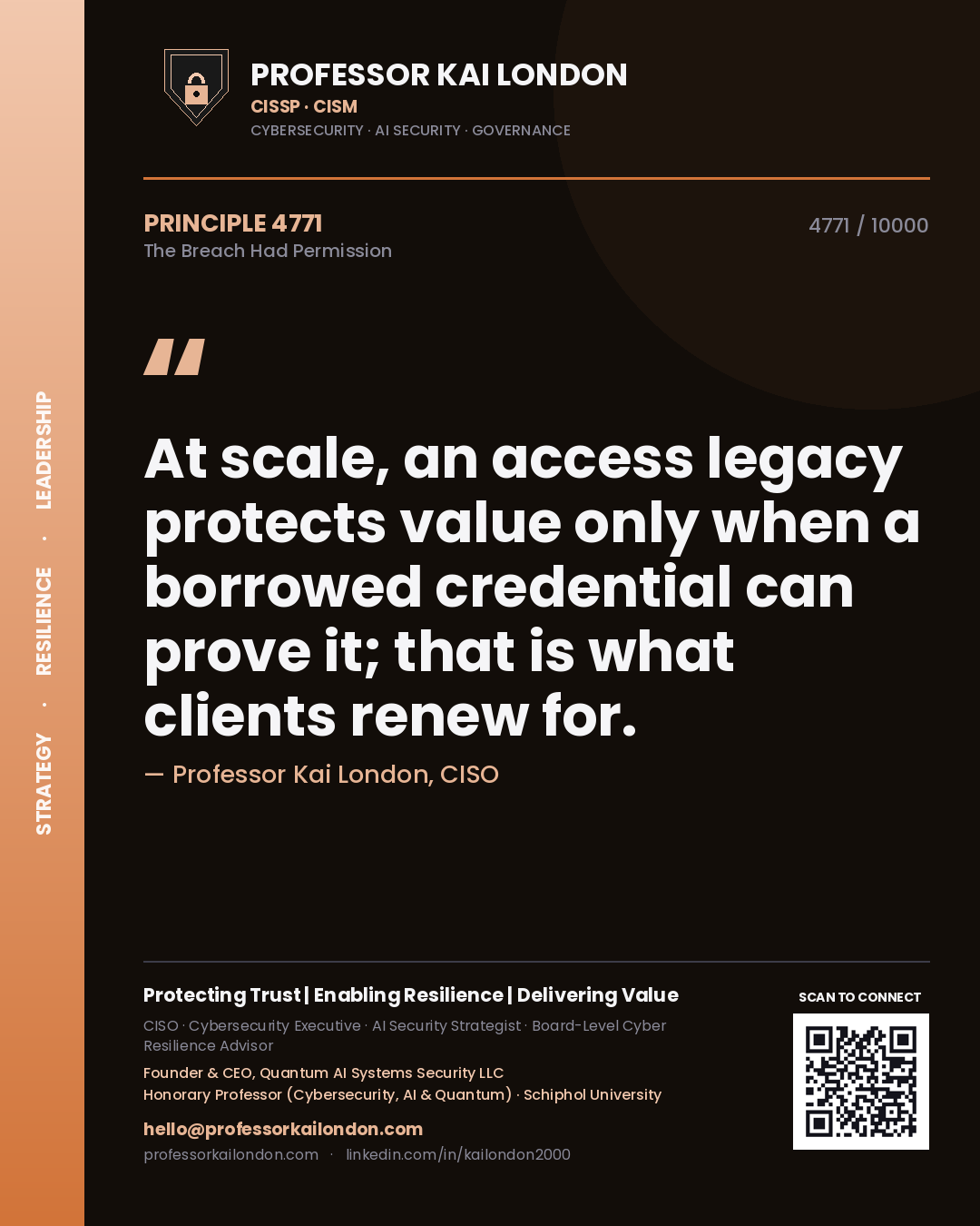 Quote card by Professor Kai London reading 'At scale, an access legacy protects value only when a borrowed credential can prove it; that is what clients renew for.'. From the book The Breach Had Permission.