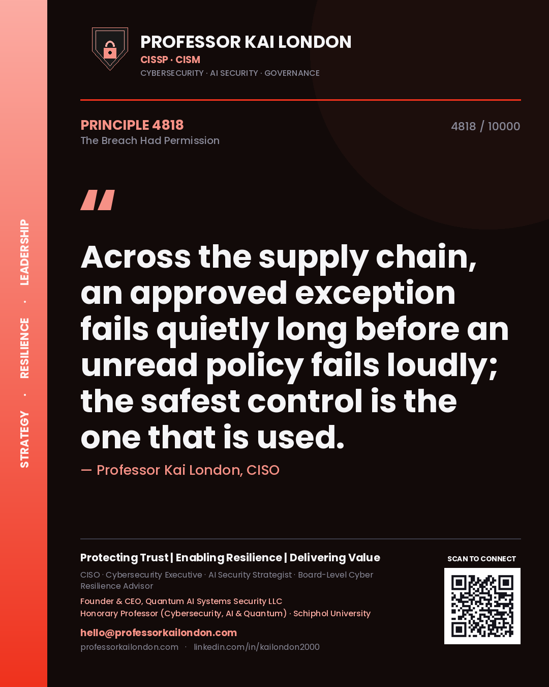 Quote card by Professor Kai London reading 'Across the supply chain, an approved exception fails quietly long before an unread policy fails loudly; the safest control is the one that is used.'. From the book The Breach Had Permission.