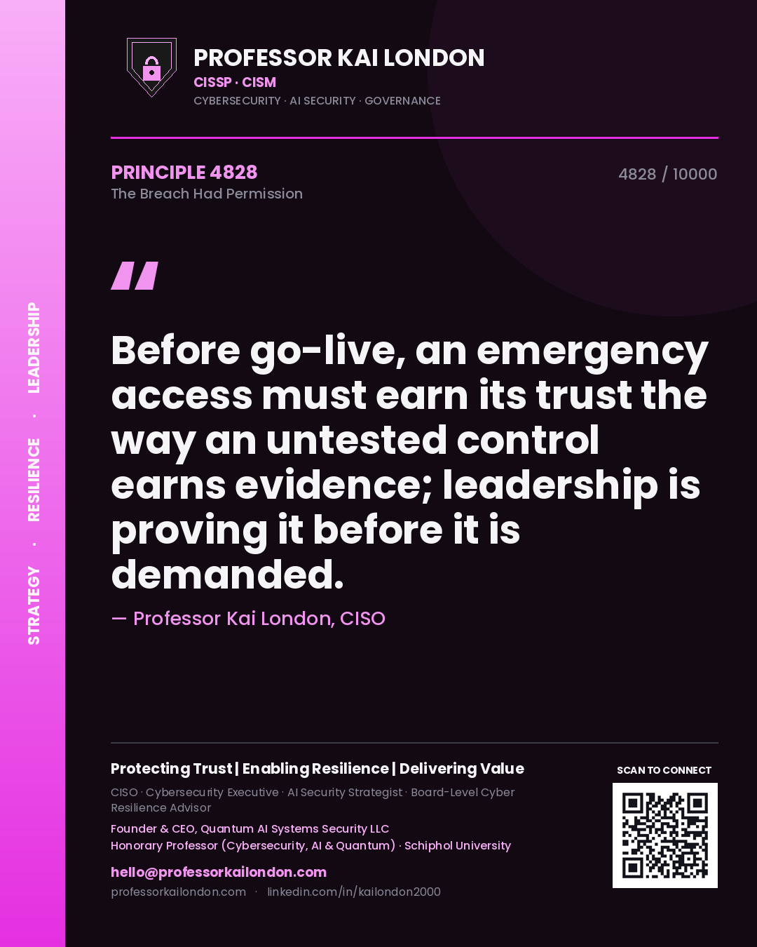 Quote card by Professor Kai London reading 'Before go-live, an emergency access must earn its trust the way an untested control earns evidence; leadership is proving it before it is demanded.'. From the book The Breach Had Permission.