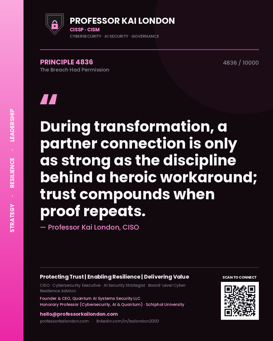 Professor Kai London principle 4836: During transformation, a partner connection is only as strong as the discipline behind a heroic workaround; trust compounds when proof repeats.