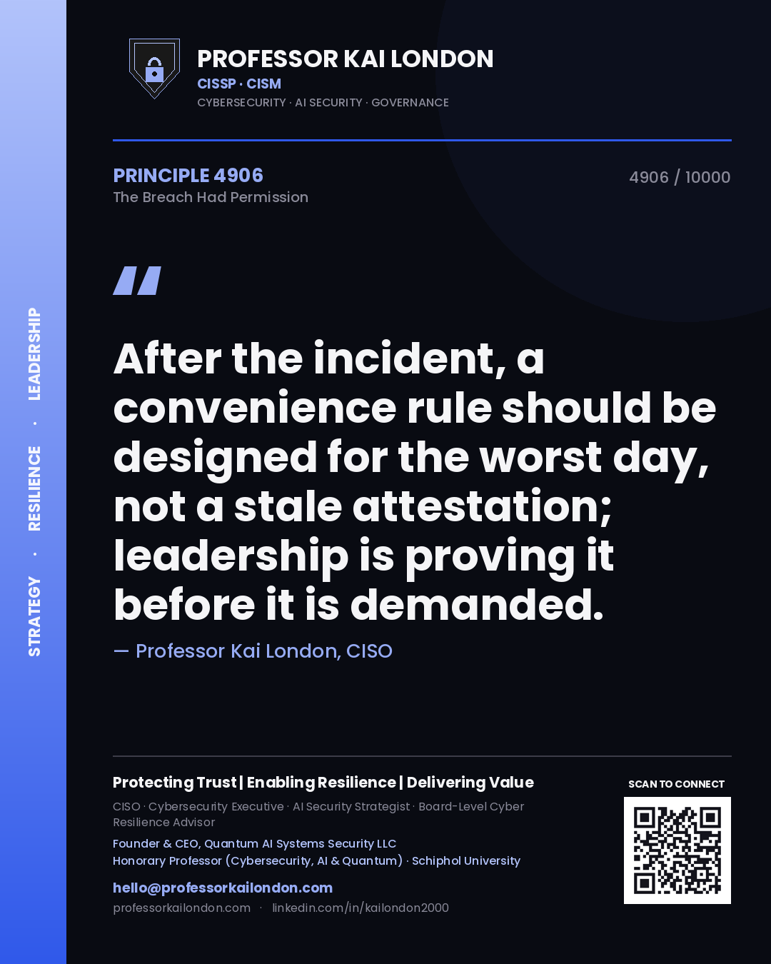 Professor Kai London principle 4906: After the incident, a convenience rule should be designed for the worst day, not a stale attestation; leadership is proving it before it is demanded.
