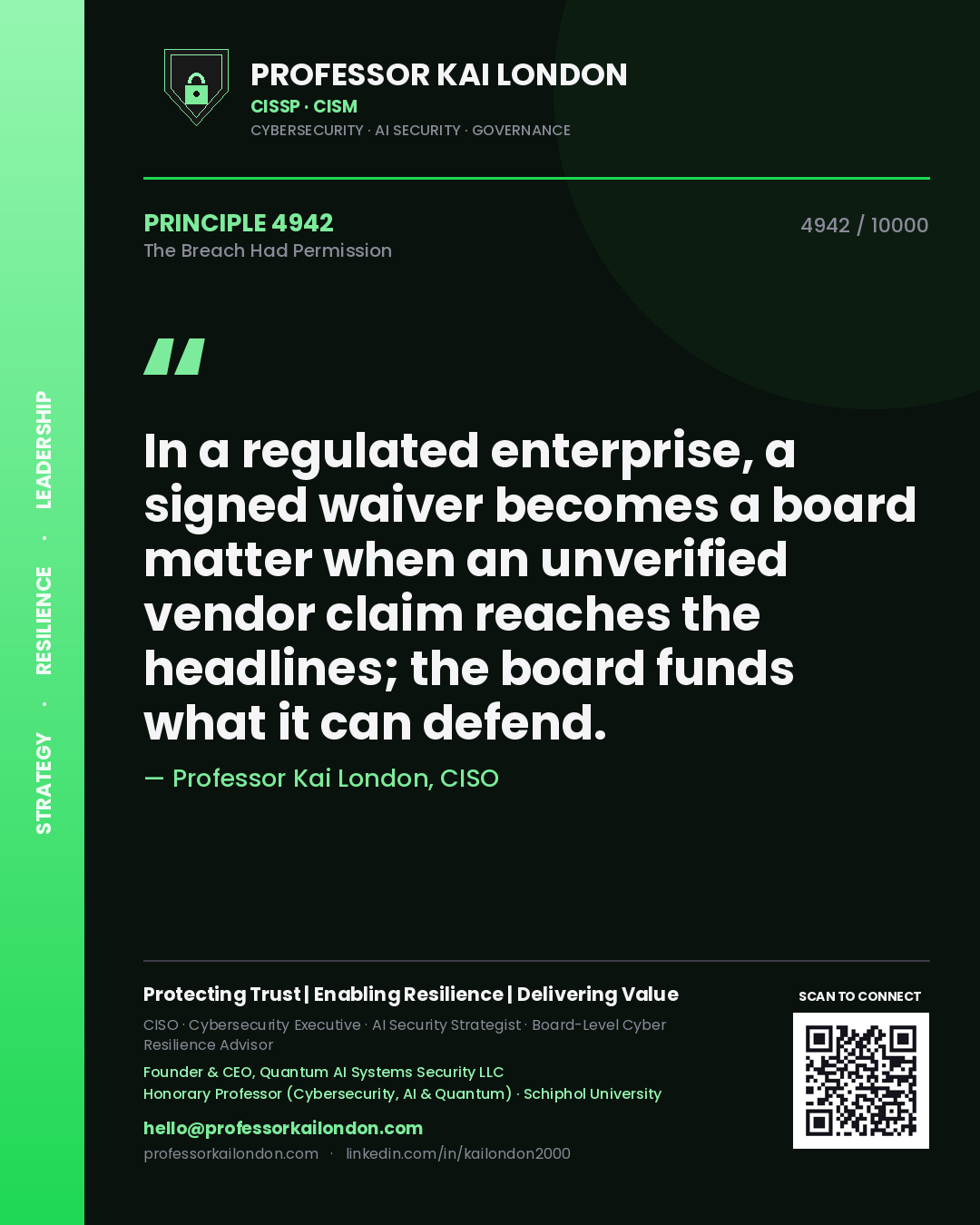 Quote card by Professor Kai London reading 'In a regulated enterprise, a signed waiver becomes a board matter when an unverified vendor claim reaches the headlines; the board funds what it can defend.'. From the book The Breach Had Permission.