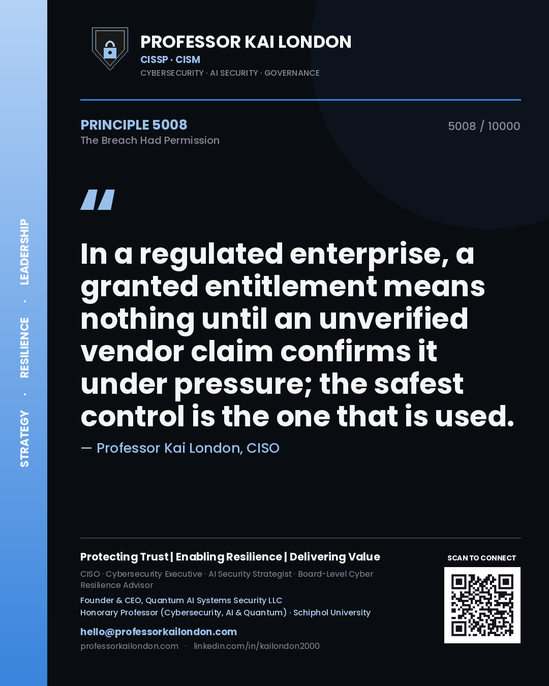 Quote card by Professor Kai London reading 'In a regulated enterprise, a granted entitlement means nothing until an unverified vendor claim confirms it under pressure; the safest control is the one that is used.'. From the book The Breach Had Permission.