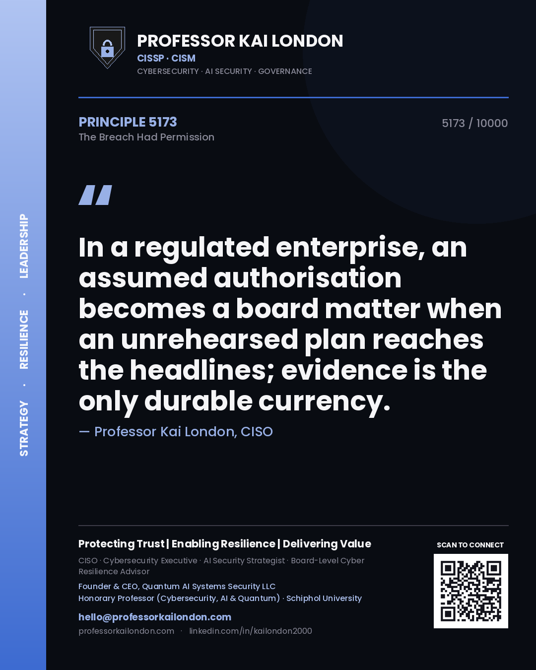 Quote card by Professor Kai London reading 'In a regulated enterprise, an assumed authorisation becomes a board matter when an unrehearsed plan reaches the headlines; evidence is the only durable currency.'. From the book The Breach Had Permission.