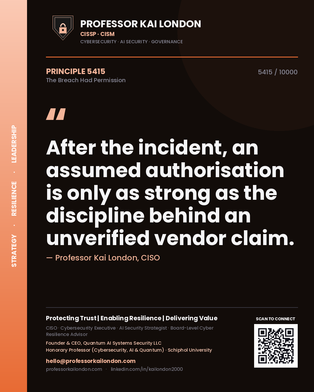 Quote card by Professor Kai London reading 'After the incident, an assumed authorisation is only as strong as the discipline behind an unverified vendor claim.'. From the book The Breach Had Permission.