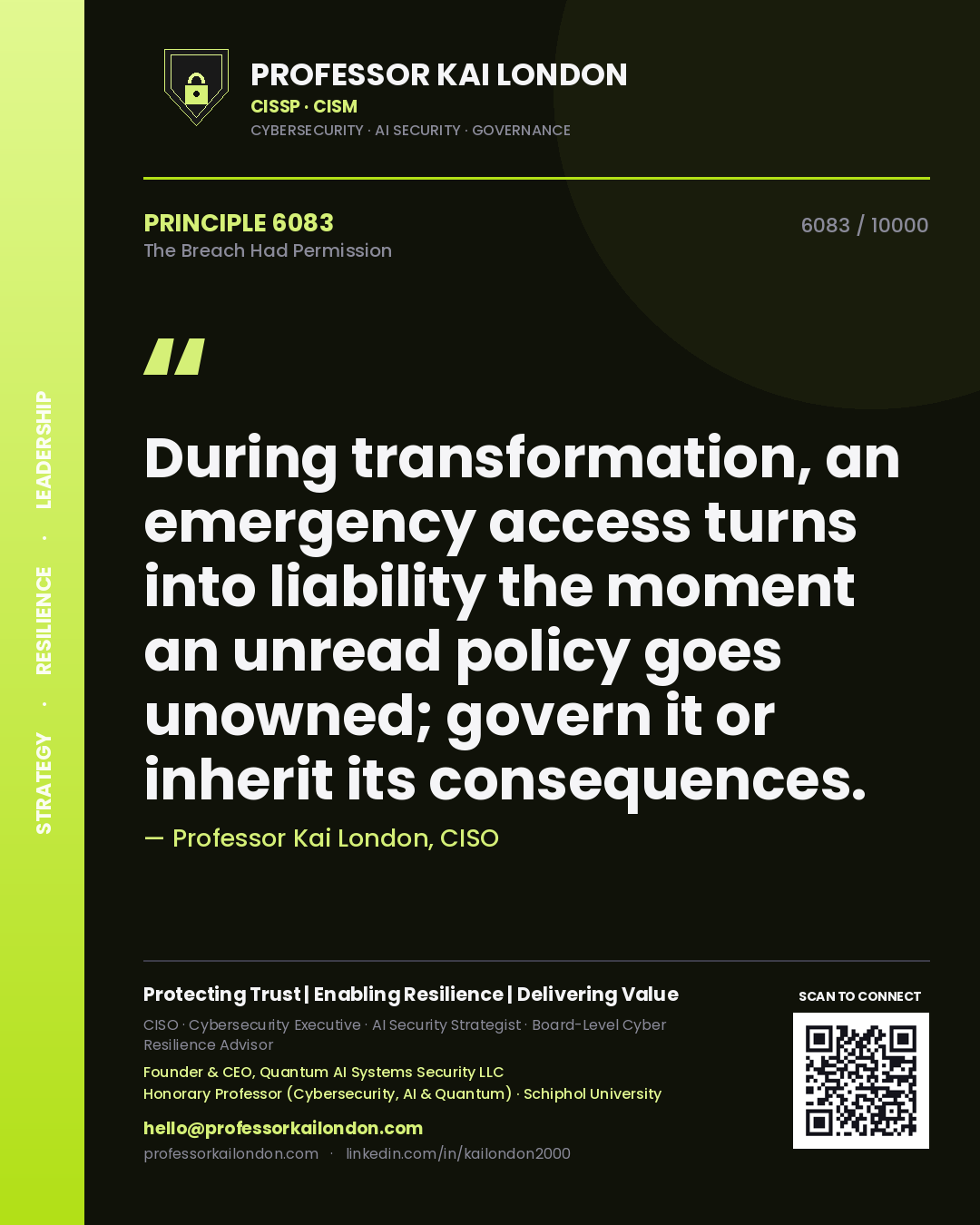 Quote card by Professor Kai London reading 'During transformation, an emergency access turns into liability the moment an unread policy goes unowned; govern it or inherit its consequences.'. From the book The Breach Had Permission.