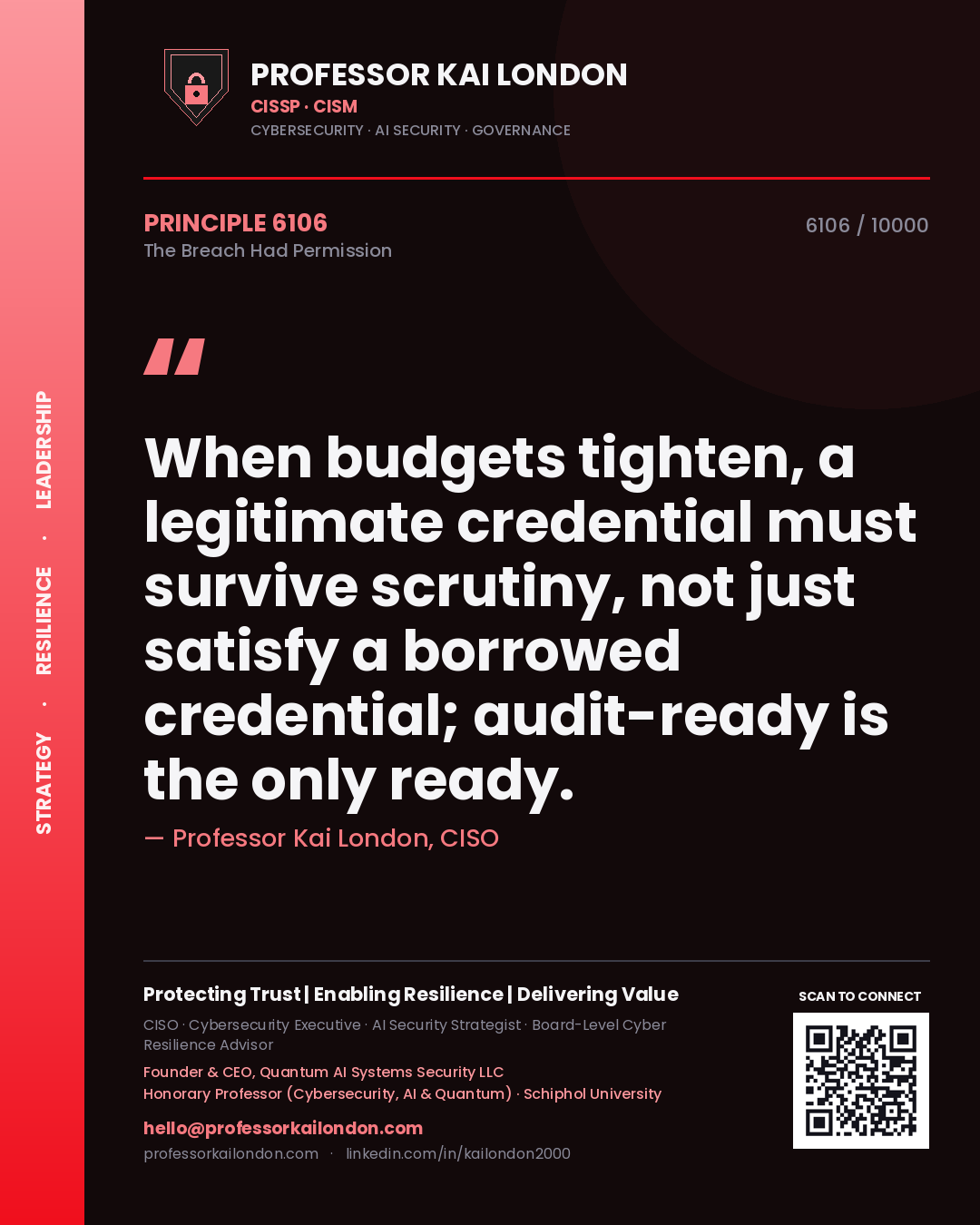 Professor Kai London principle 6106: When budgets tighten, a legitimate credential must survive scrutiny, not just satisfy a borrowed credential; audit-ready is the only ready.