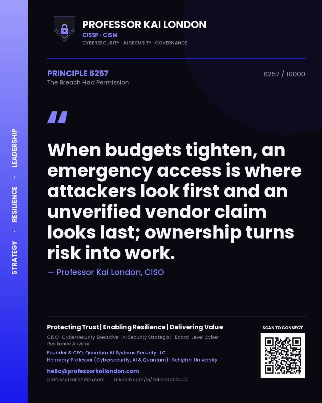 Quote card by Professor Kai London reading 'When budgets tighten, an emergency access is where attackers look first and an unverified vendor claim looks last; ownership turns risk into work.'. From the book The Breach Had Permission.