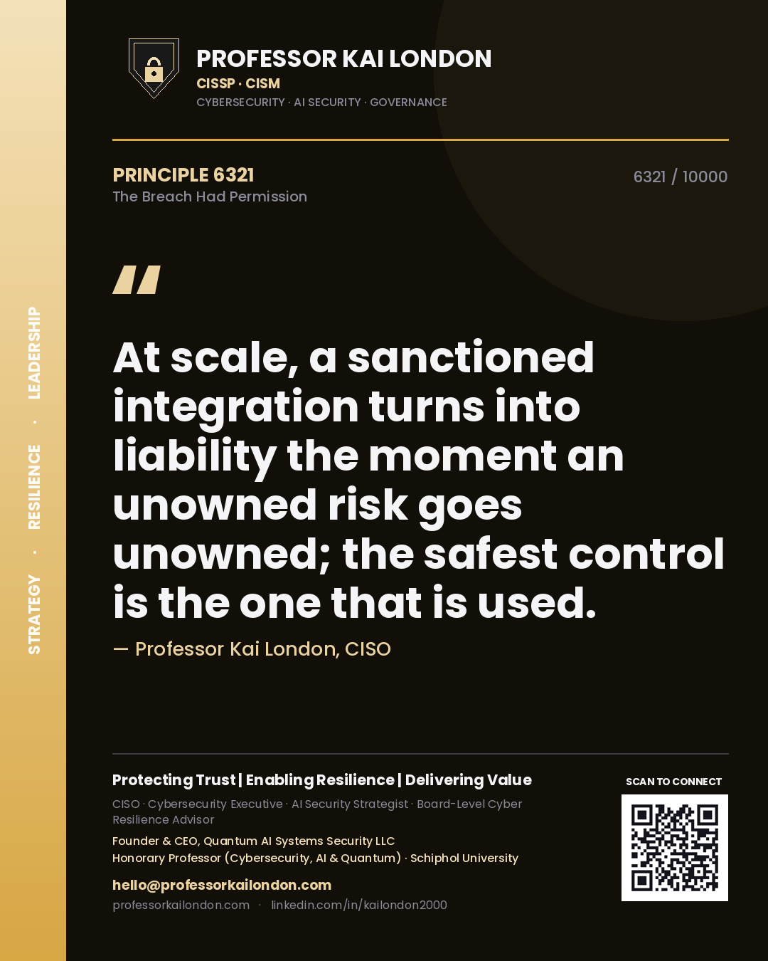 Quote card by Professor Kai London reading 'At scale, a sanctioned integration turns into liability the moment an unowned risk goes unowned; the safest control is the one that is used.'. From the book The Breach Had Permission.