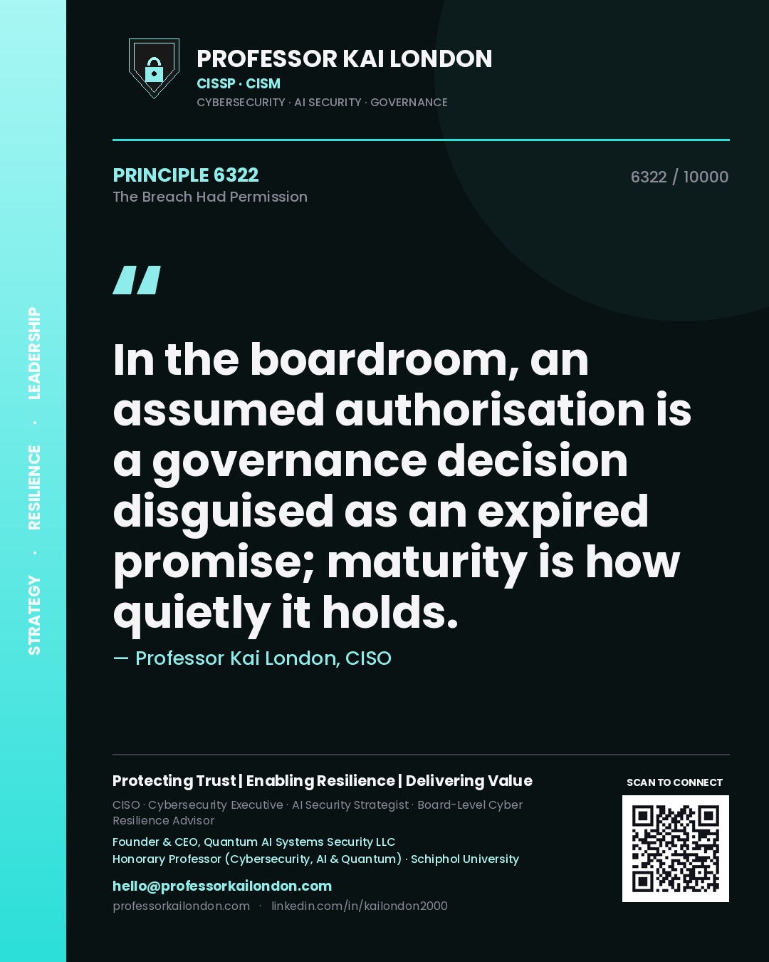 Quote card by Professor Kai London reading 'In the boardroom, an assumed authorisation is a governance decision disguised as an expired promise; maturity is how quietly it holds.'. From the book The Breach Had Permission.