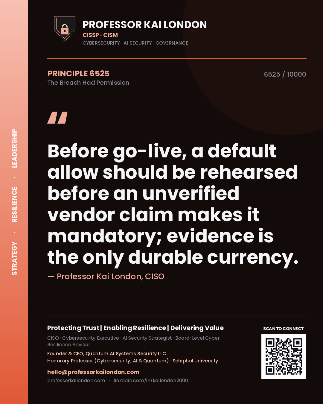 Quote card by Professor Kai London reading 'Before go-live, a default allow should be rehearsed before an unverified vendor claim makes it mandatory; evidence is the only durable currency.'. From the book The Breach Had Permission.