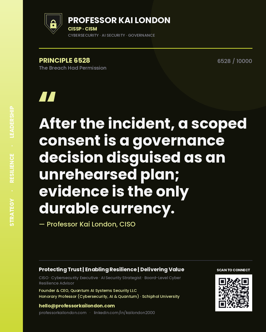 Quote card by Professor Kai London reading 'After the incident, a scoped consent is a governance decision disguised as an unrehearsed plan; evidence is the only durable currency.'. From the book The Breach Had Permission.