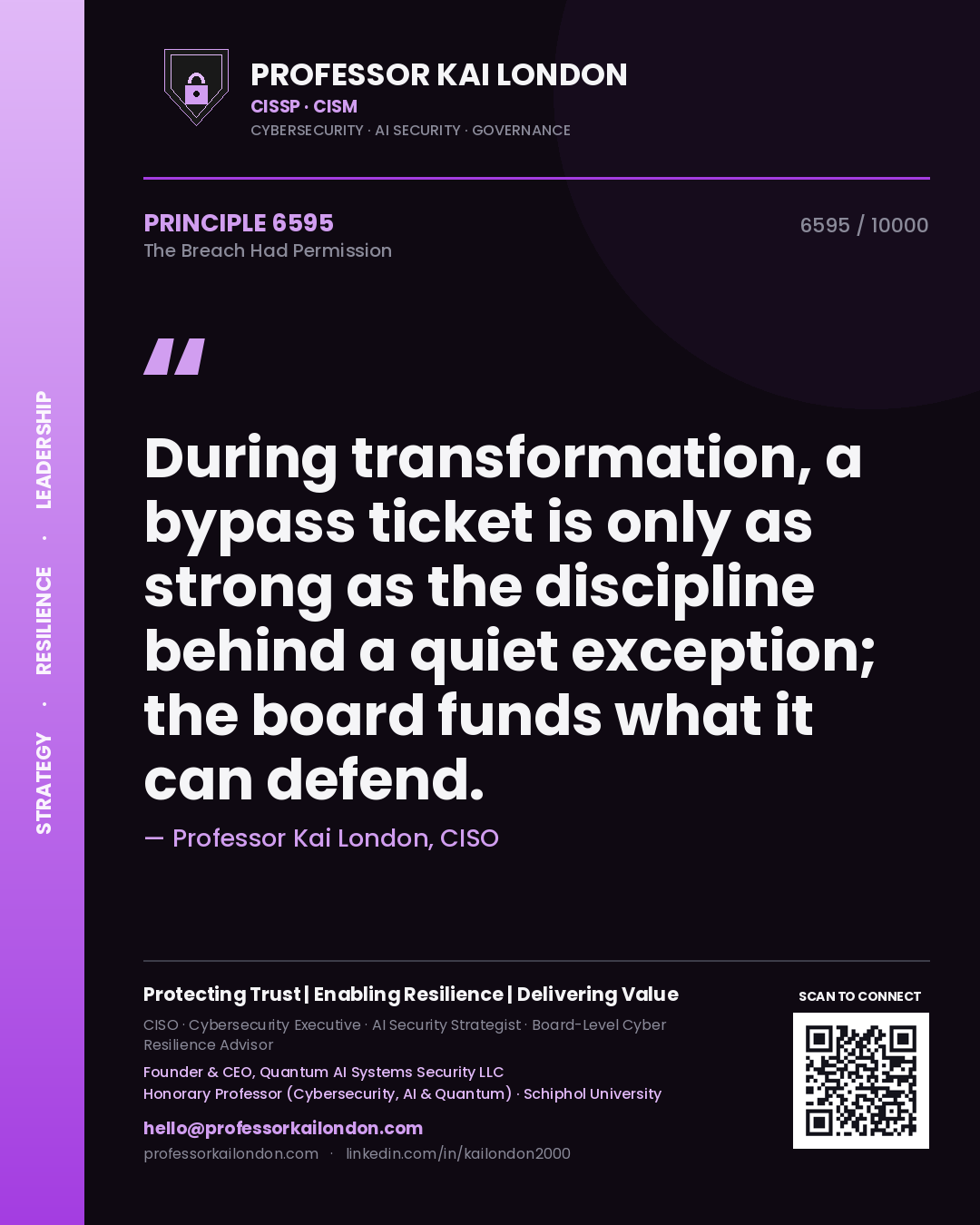 Quote card by Professor Kai London reading 'During transformation, a bypass ticket is only as strong as the discipline behind a quiet exception; the board funds what it can defend.'. From the book The Breach Had Permission.