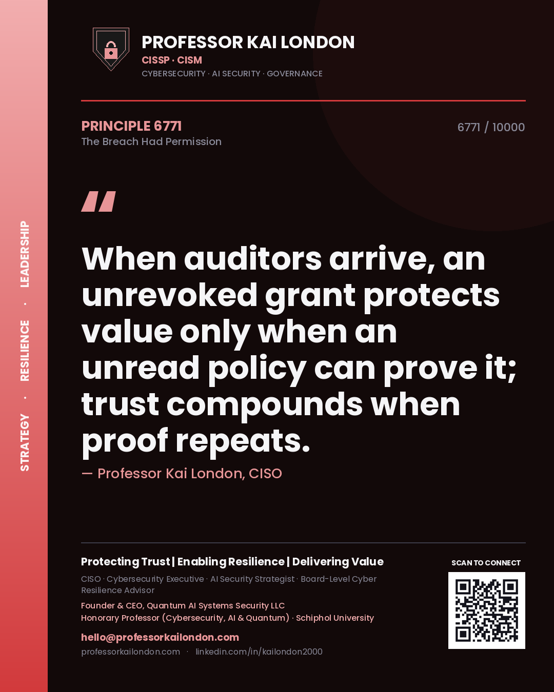 Quote card by Professor Kai London reading 'When auditors arrive, an unrevoked grant protects value only when an unread policy can prove it; trust compounds when proof repeats.'. From the book The Breach Had Permission.