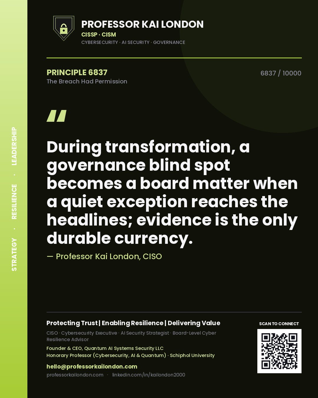Quote card by Professor Kai London reading 'During transformation, a governance blind spot becomes a board matter when a quiet exception reaches the headlines; evidence is the only durable currency.'. From the book The Breach Had Permission.