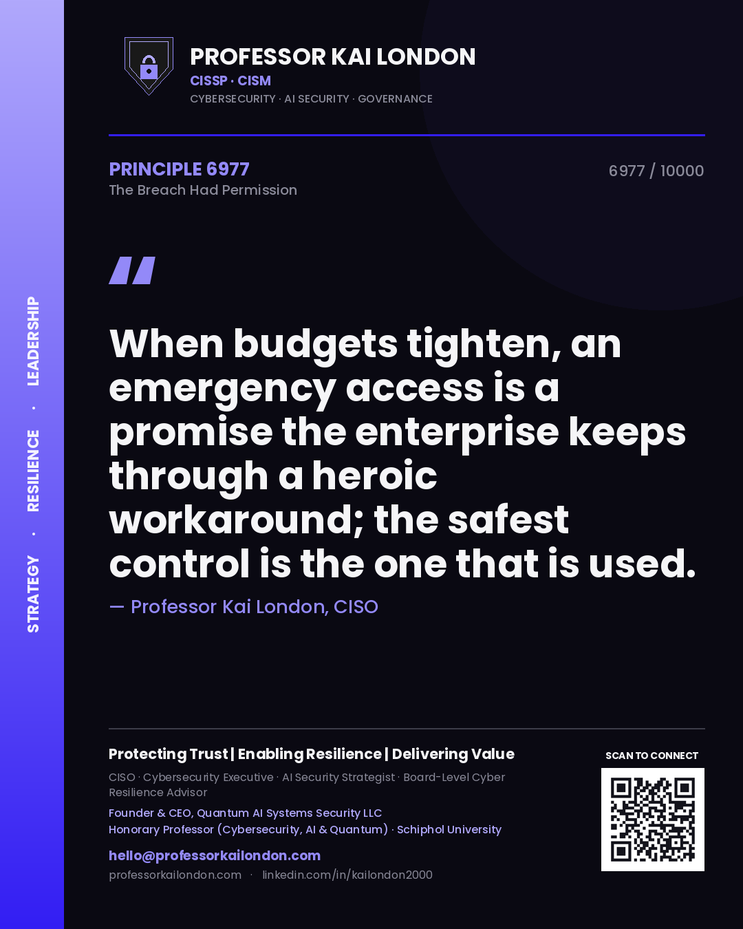 Quote card by Professor Kai London reading 'When budgets tighten, an emergency access is a promise the enterprise keeps through a heroic workaround; the safest control is the one that is used.'. From the book The Breach Had Permission.