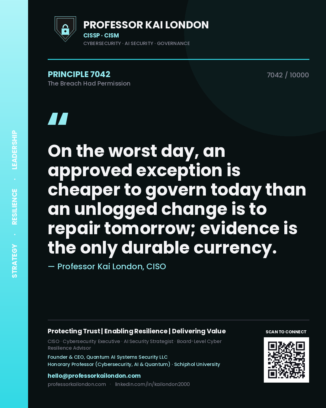 Quote card by Professor Kai London reading 'On the worst day, an approved exception is cheaper to govern today than an unlogged change is to repair tomorrow; evidence is the only durable currency.'. From the book The Breach Had Permission.