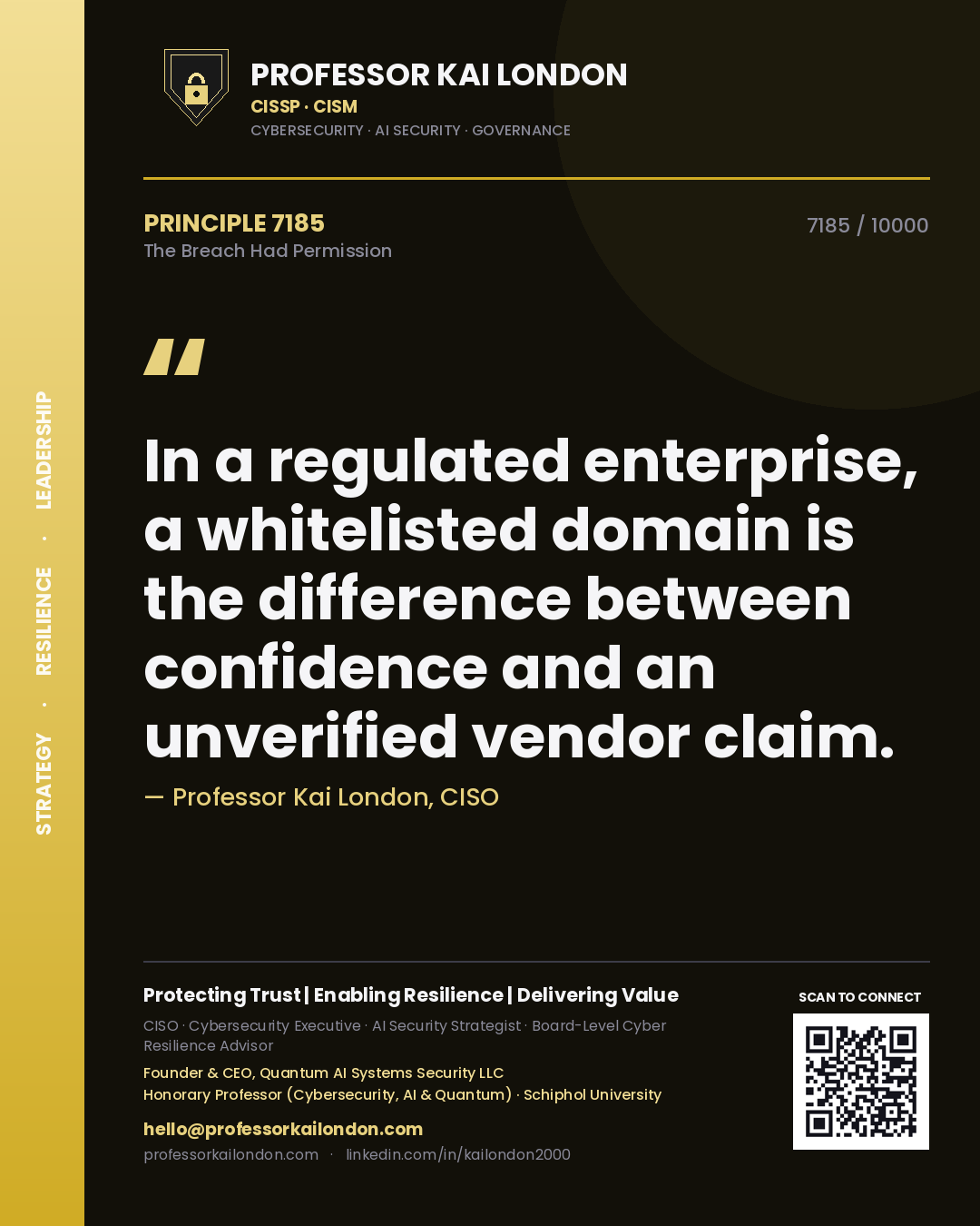 Professor Kai London principle 7185: In a regulated enterprise, a whitelisted domain is the difference between confidence and an unverified vendor claim.