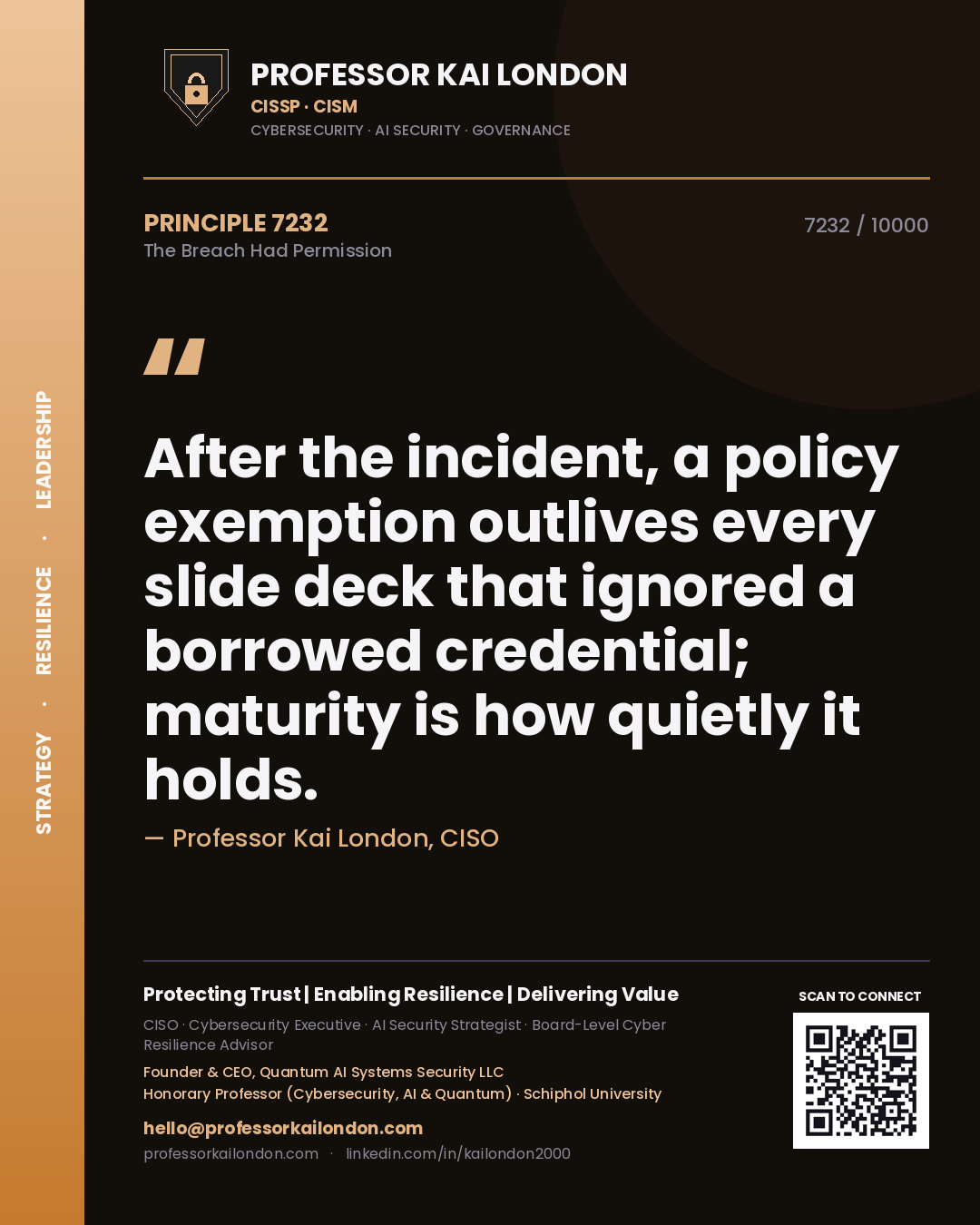 Quote card by Professor Kai London reading 'After the incident, a policy exemption outlives every slide deck that ignored a borrowed credential; maturity is how quietly it holds.'. From the book The Breach Had Permission.