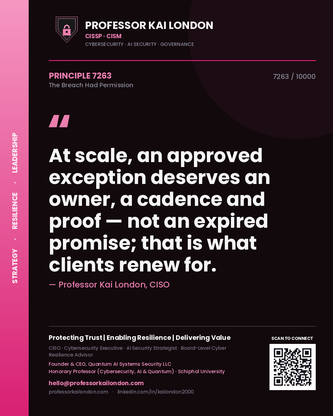 Quote card by Professor Kai London reading 'At scale, an approved exception deserves an owner, a cadence and proof — not an expired promise; that is what clients renew for.'. From the book The Breach Had Permission.