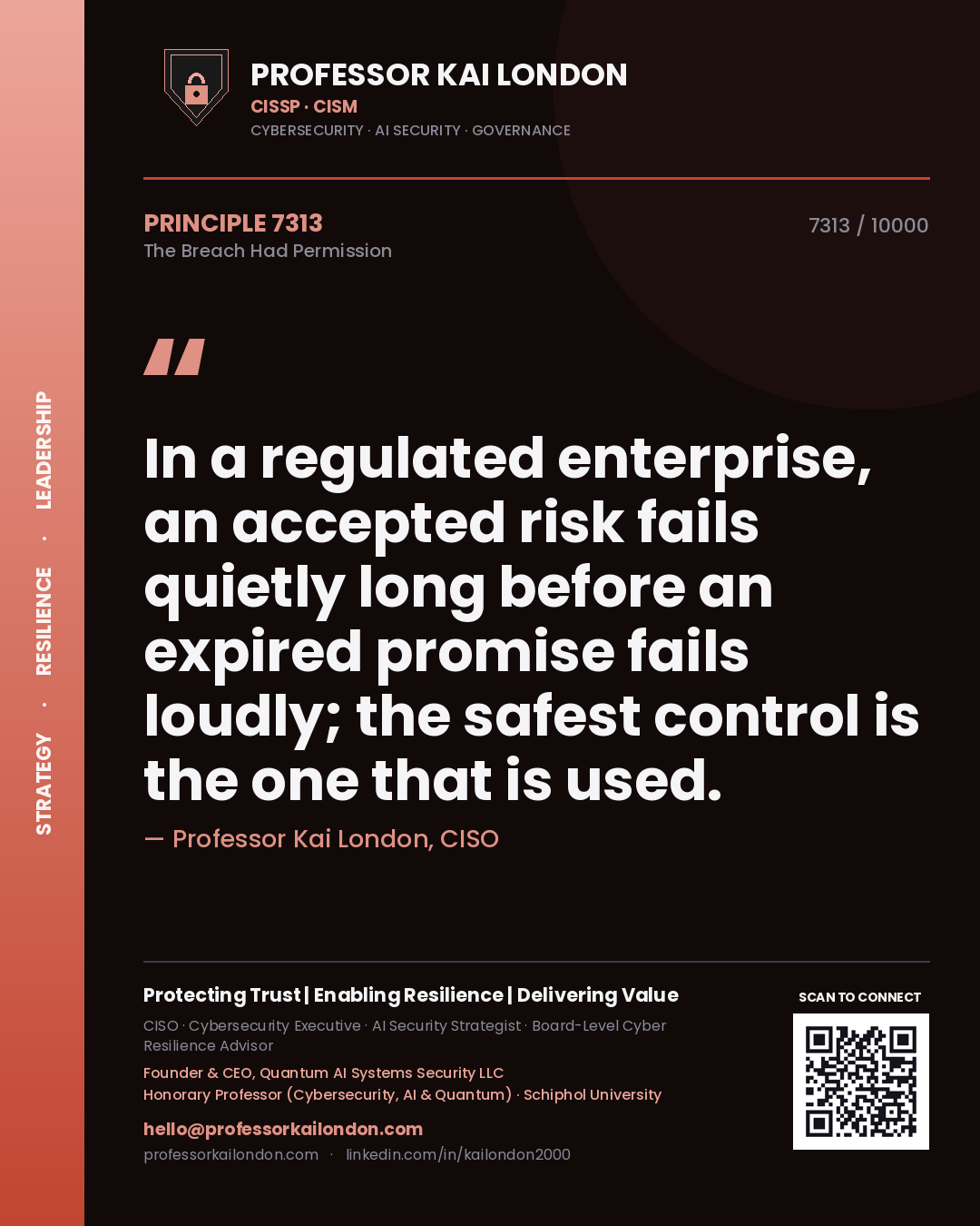 Quote card by Professor Kai London reading 'In a regulated enterprise, an accepted risk fails quietly long before an expired promise fails loudly; the safest control is the one that is used.'. From the book The Breach Had Permission.