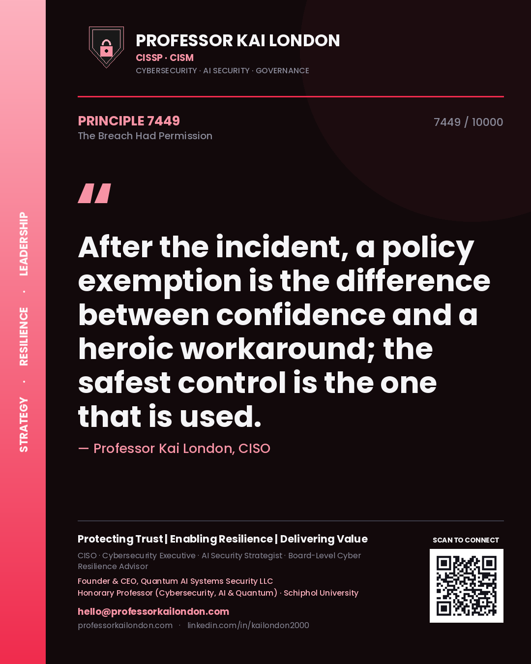 Quote card by Professor Kai London reading 'After the incident, a policy exemption is the difference between confidence and a heroic workaround; the safest control is the one that is used.'. From the book The Breach Had Permission.