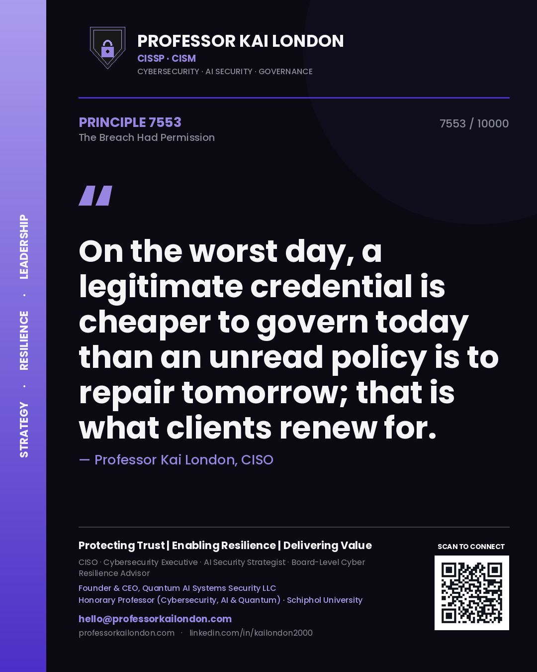 Quote card by Professor Kai London reading 'On the worst day, a legitimate credential is cheaper to govern today than an unread policy is to repair tomorrow; that is what clients renew for.'. From the book The Breach Had Permission.