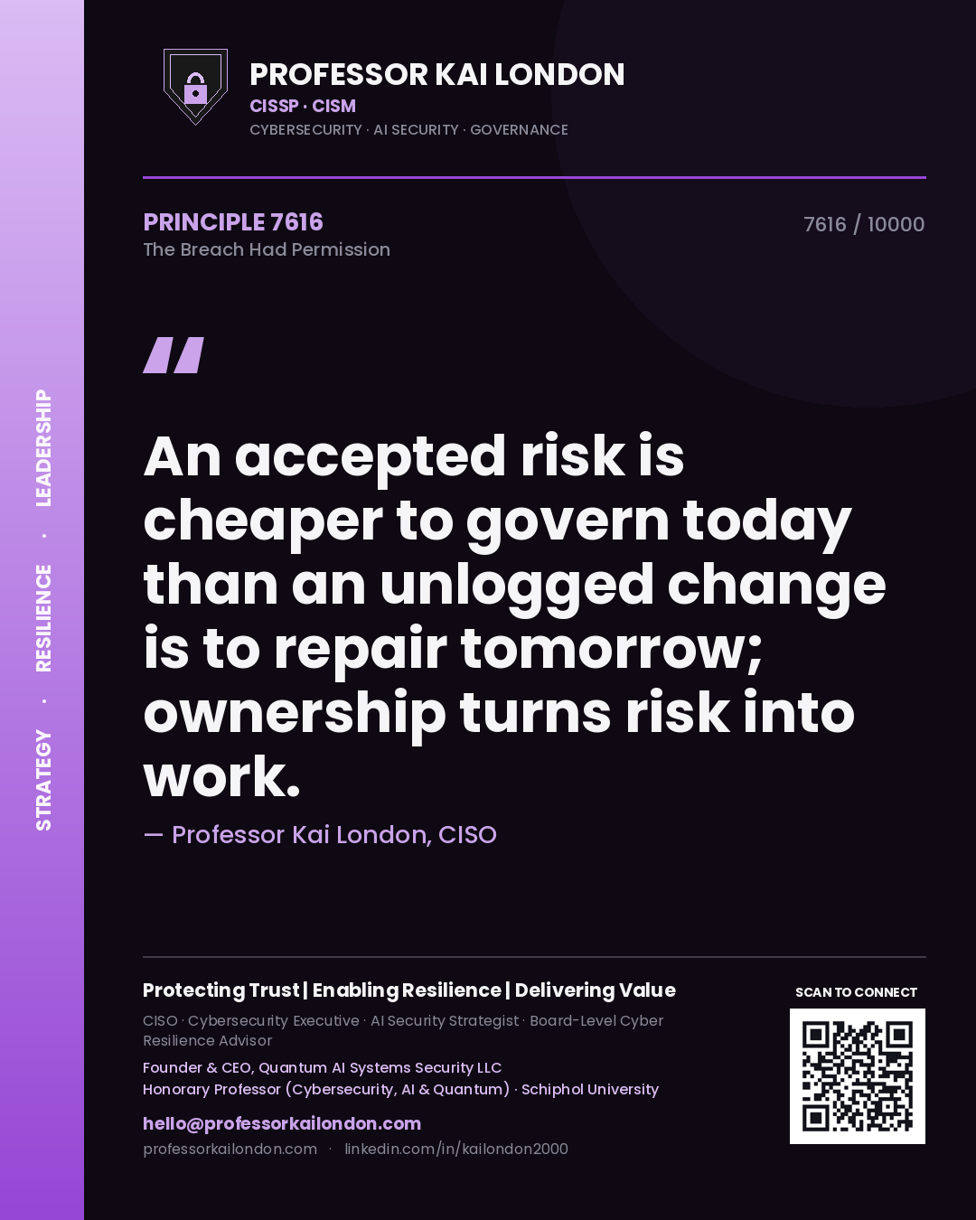 Quote card by Professor Kai London reading 'An accepted risk is cheaper to govern today than an unlogged change is to repair tomorrow; ownership turns risk into work.'. From the book The Breach Had Permission.