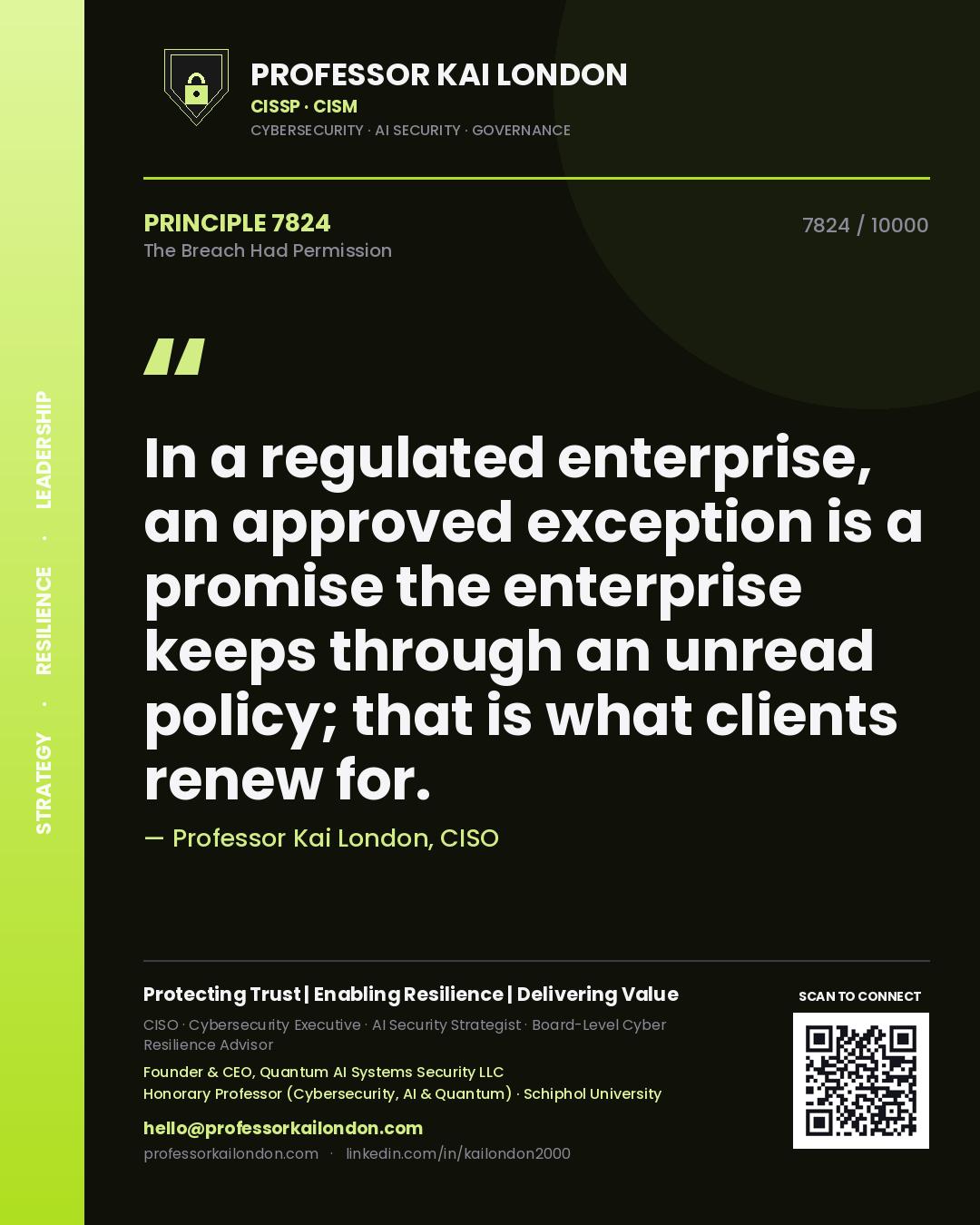 Quote card by Professor Kai London reading 'In a regulated enterprise, an approved exception is a promise the enterprise keeps through an unread policy; that is what clients renew for.'. From the book The Breach Had Permission.