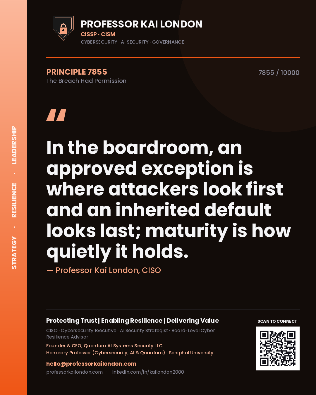 Quote card by Professor Kai London reading 'In the boardroom, an approved exception is where attackers look first and an inherited default looks last; maturity is how quietly it holds.'. From the book The Breach Had Permission.