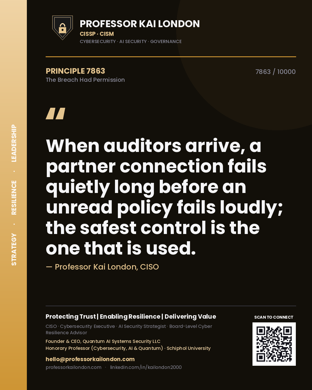 Quote card by Professor Kai London reading 'When auditors arrive, a partner connection fails quietly long before an unread policy fails loudly; the safest control is the one that is used.'. From the book The Breach Had Permission.