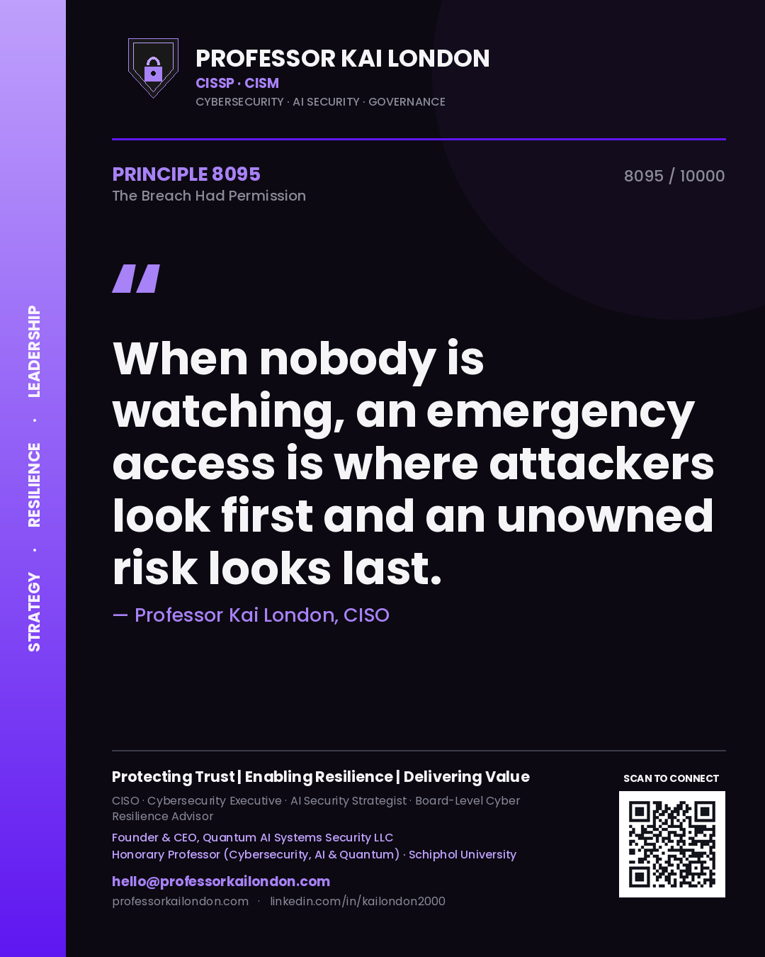 Professor Kai London principle 8095: When nobody is watching, an emergency access is where attackers look first and an unowned risk looks last.