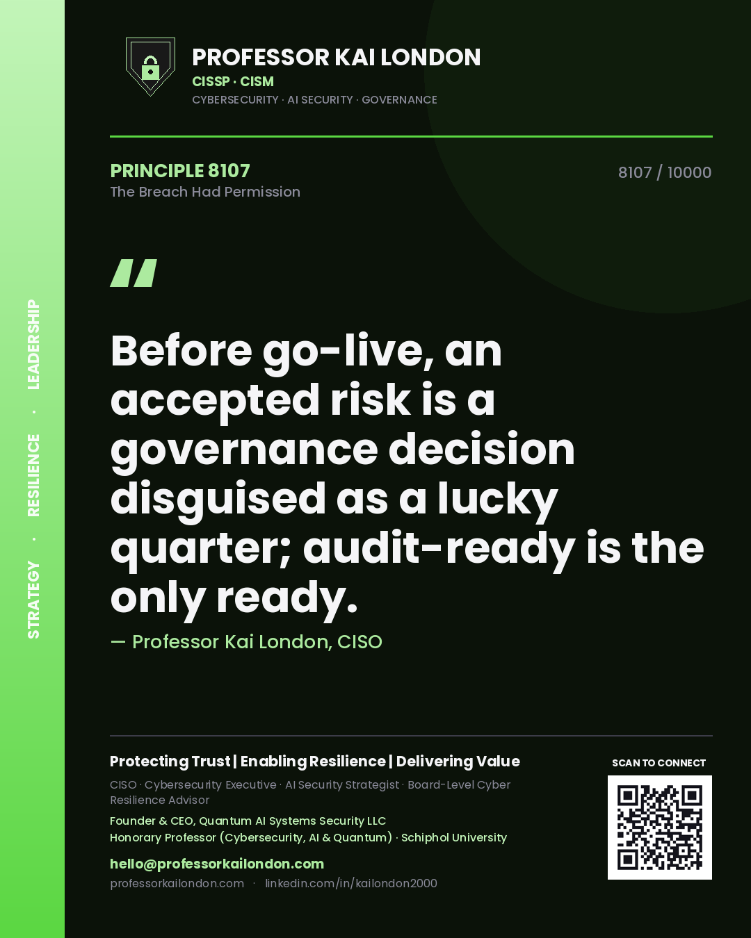 Quote card by Professor Kai London reading 'Before go-live, an accepted risk is a governance decision disguised as a lucky quarter; audit-ready is the only ready.'. From the book The Breach Had Permission.