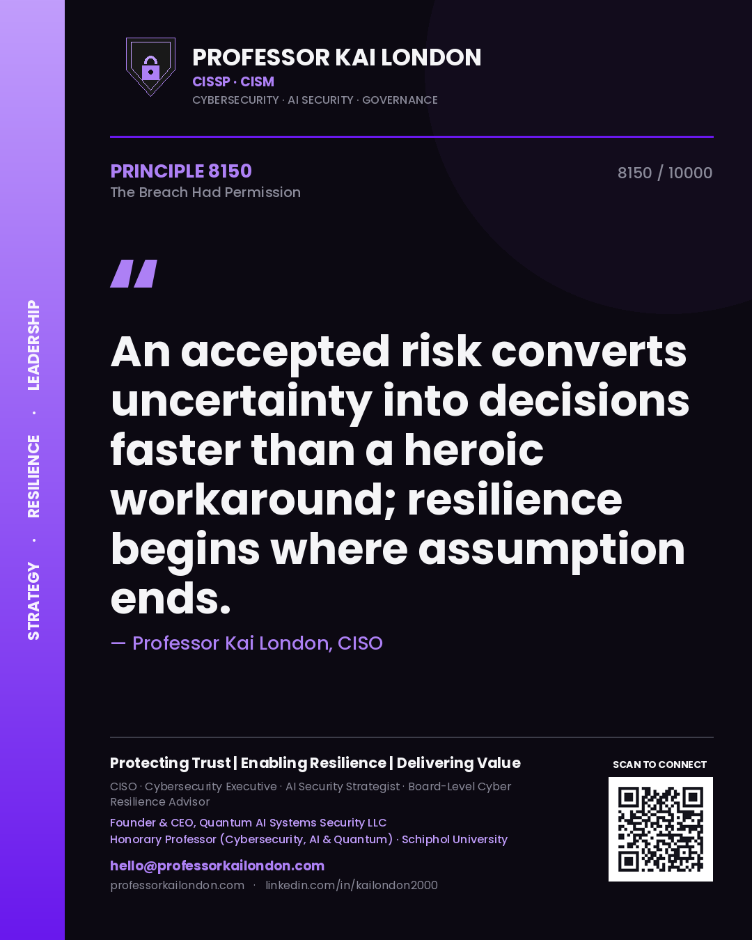 Quote card by Professor Kai London reading 'An accepted risk converts uncertainty into decisions faster than a heroic workaround; resilience begins where assumption ends.'. From the book The Breach Had Permission.