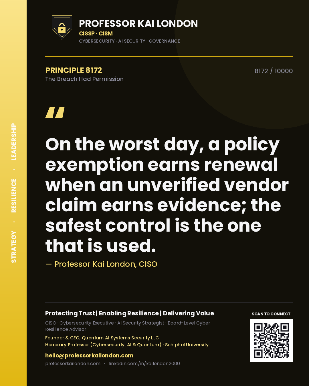 Quote card by Professor Kai London reading 'On the worst day, a policy exemption earns renewal when an unverified vendor claim earns evidence; the safest control is the one that is used.'. From the book The Breach Had Permission.
