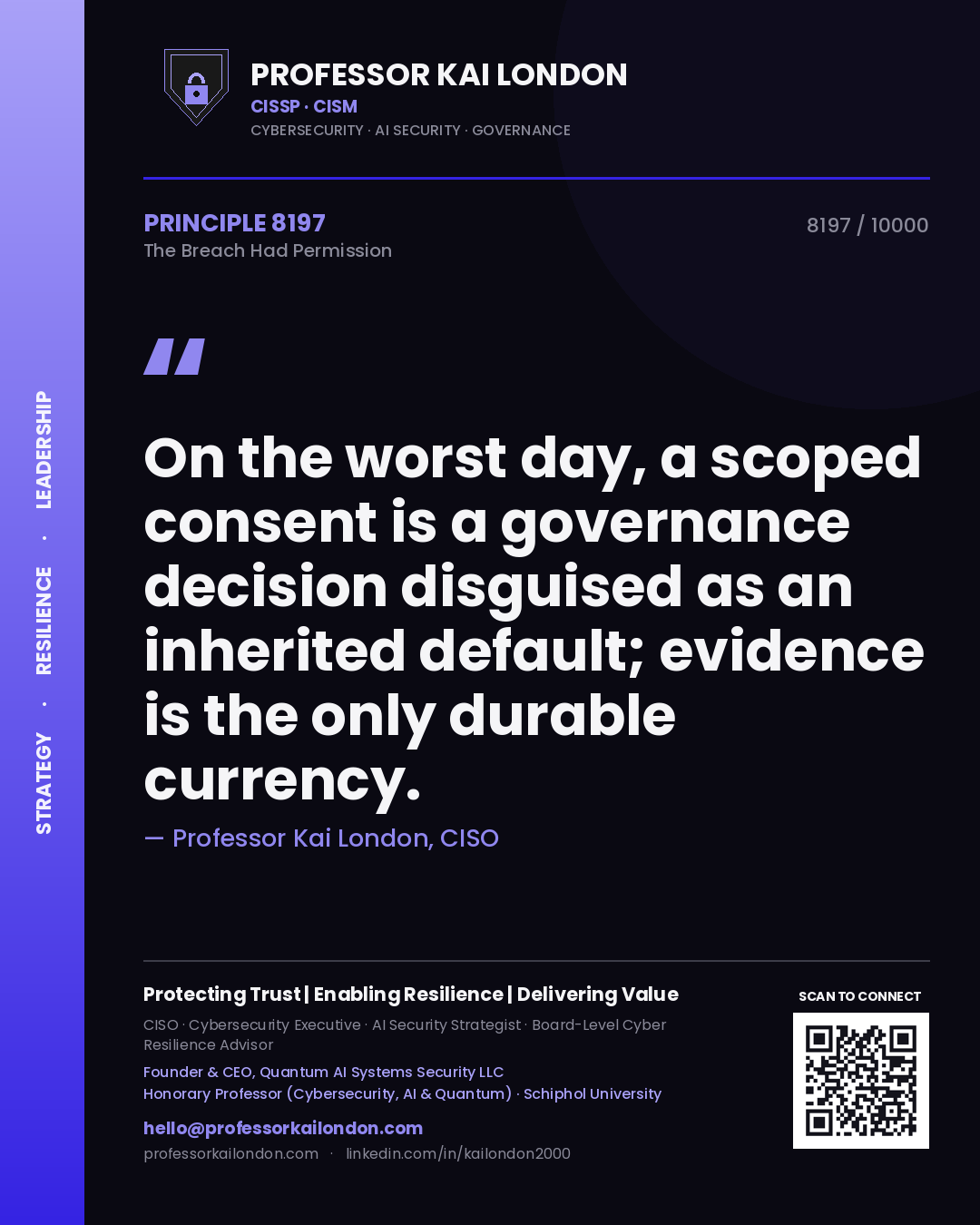 Quote card by Professor Kai London reading 'On the worst day, a scoped consent is a governance decision disguised as an inherited default; evidence is the only durable currency.'. From the book The Breach Had Permission.