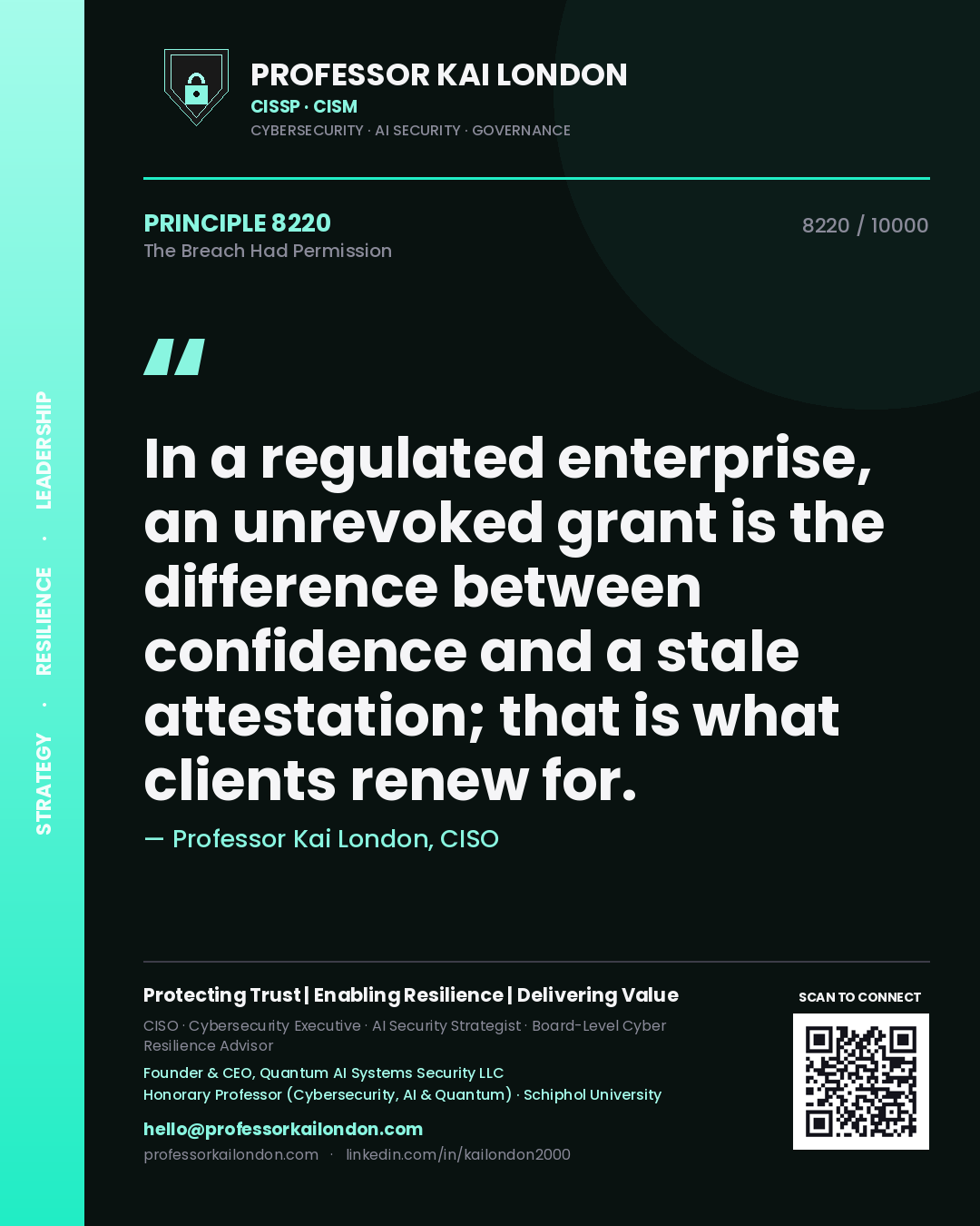 Quote card by Professor Kai London reading 'In a regulated enterprise, an unrevoked grant is the difference between confidence and a stale attestation; that is what clients renew for.'. From the book The Breach Had Permission.