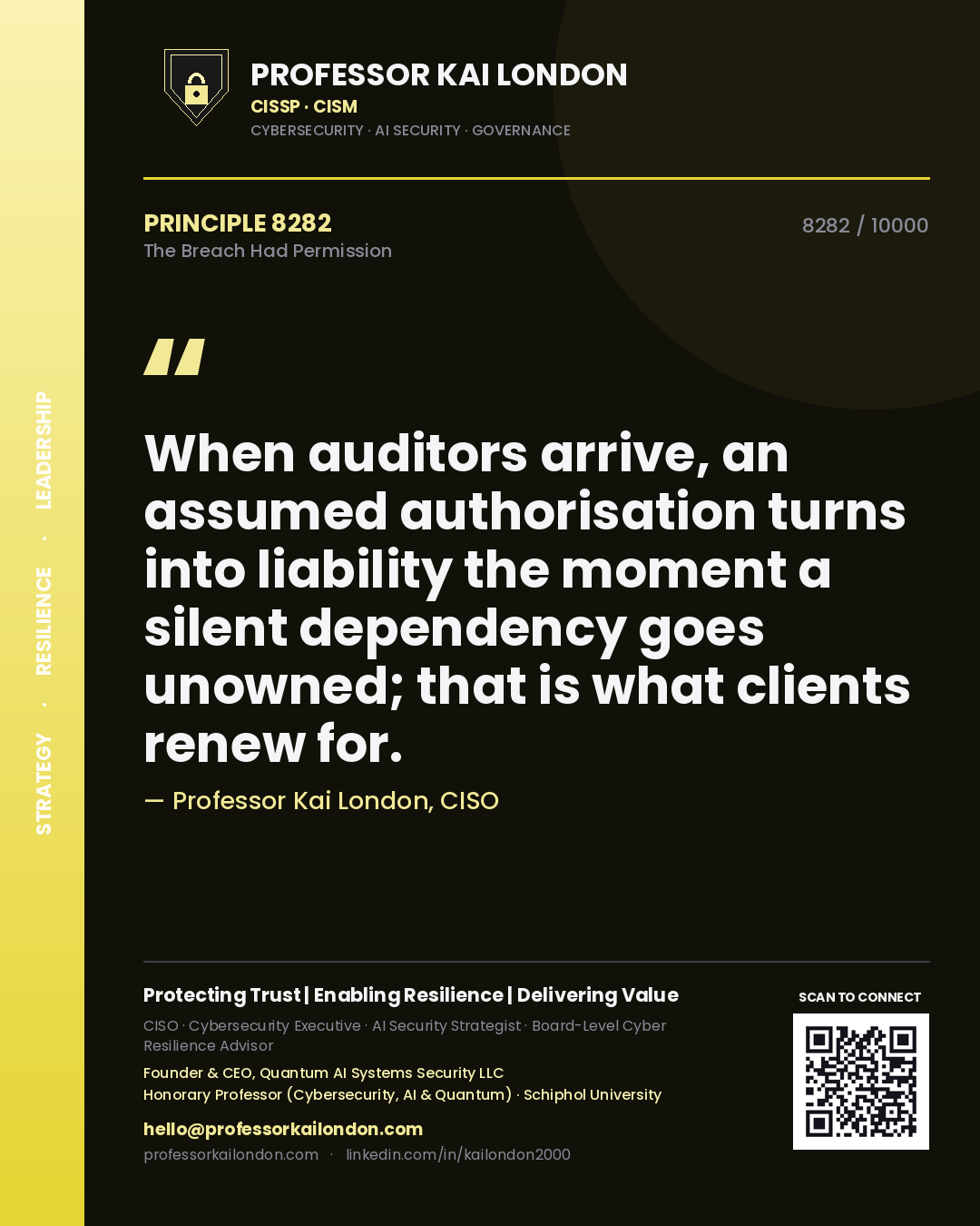 Quote card by Professor Kai London reading 'When auditors arrive, an assumed authorisation turns into liability the moment a silent dependency goes unowned; that is what clients renew for.'. From the book The Breach Had Permission.