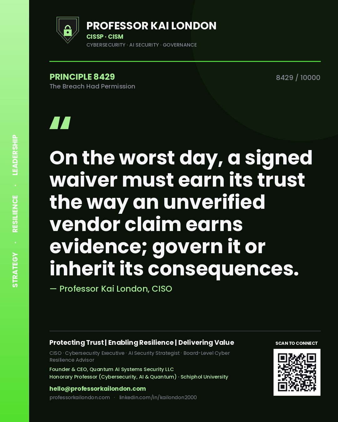 Professor Kai London principle 8429: On the worst day, a signed waiver must earn its trust the way an unverified vendor claim earns evidence; govern it or inherit its consequences.
