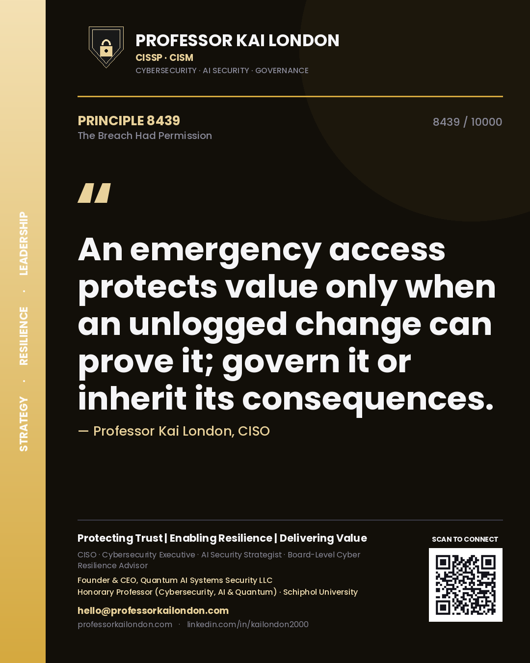Quote card by Professor Kai London reading 'An emergency access protects value only when an unlogged change can prove it; govern it or inherit its consequences.'. From the book The Breach Had Permission.